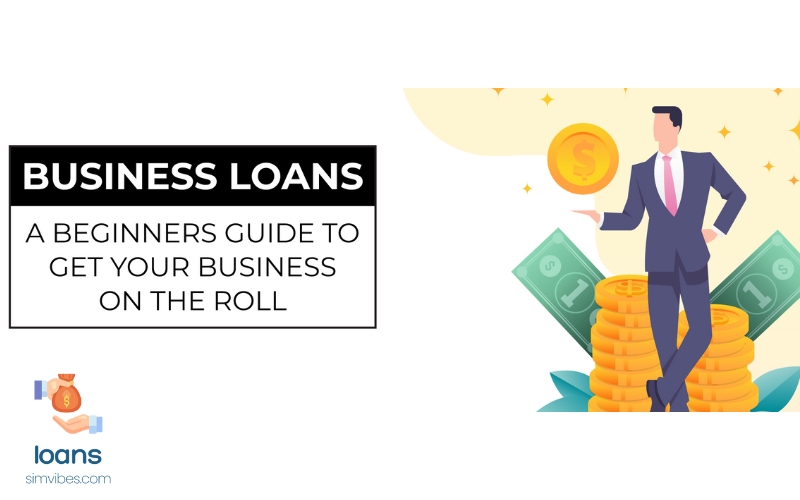 BUSINESS LOANS DETAILED GUIDE