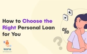 HOW TO CHOOSE THE RIGHT LOAN